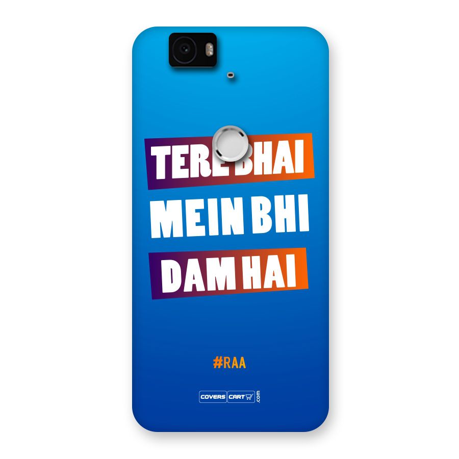 Tere Bhai Me Bhi Dam Hai Back Case for Google Nexus 6P