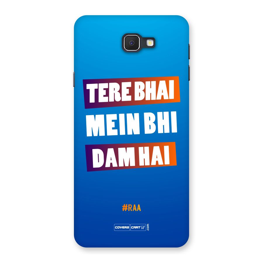 Tere Bhai Me Bhi Dam Hai Back Case for Samsung Galaxy J7 Prime