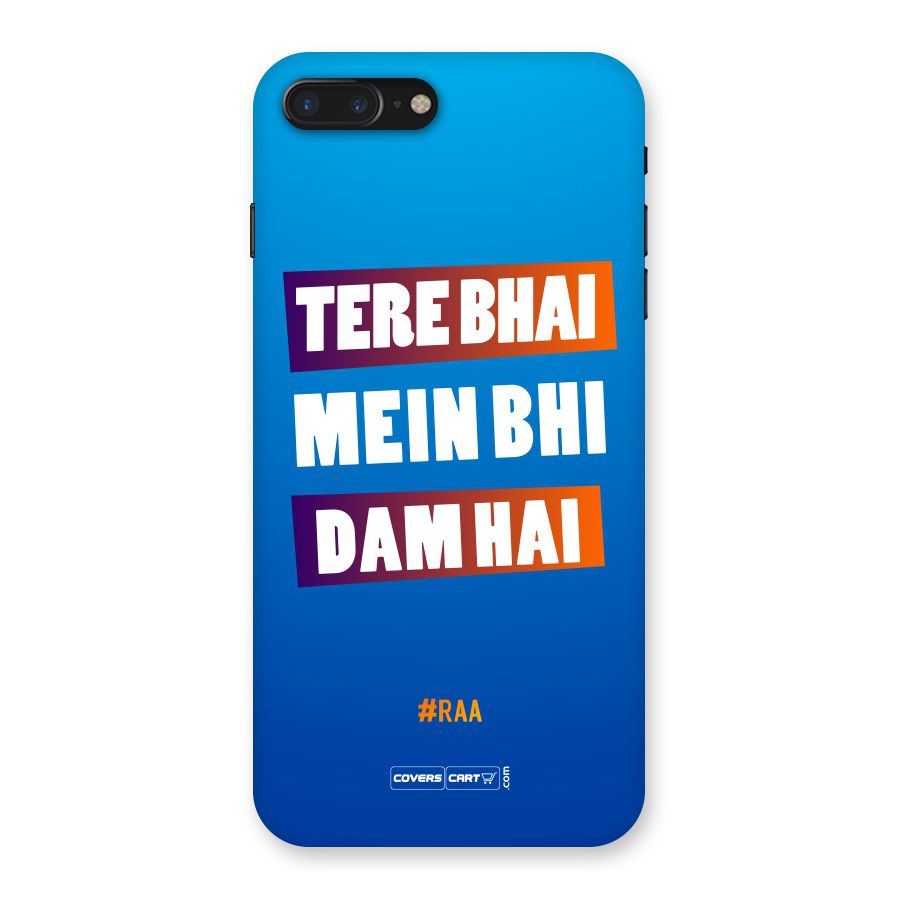 Tere Bhai Me Bhi Dam Hai Back Case for iPhone 7 Plus
