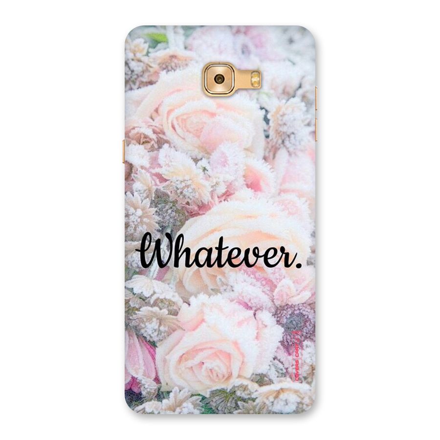 Whatever Back Case for Galaxy C9 Pro