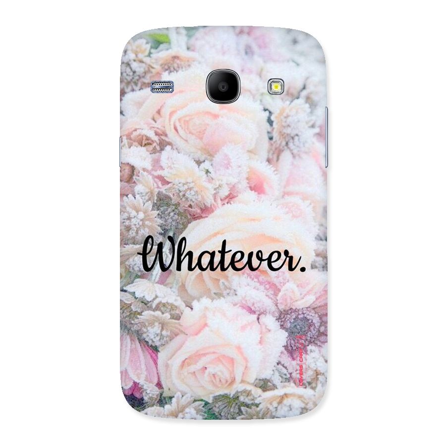 Whatever Back Case for Galaxy Core