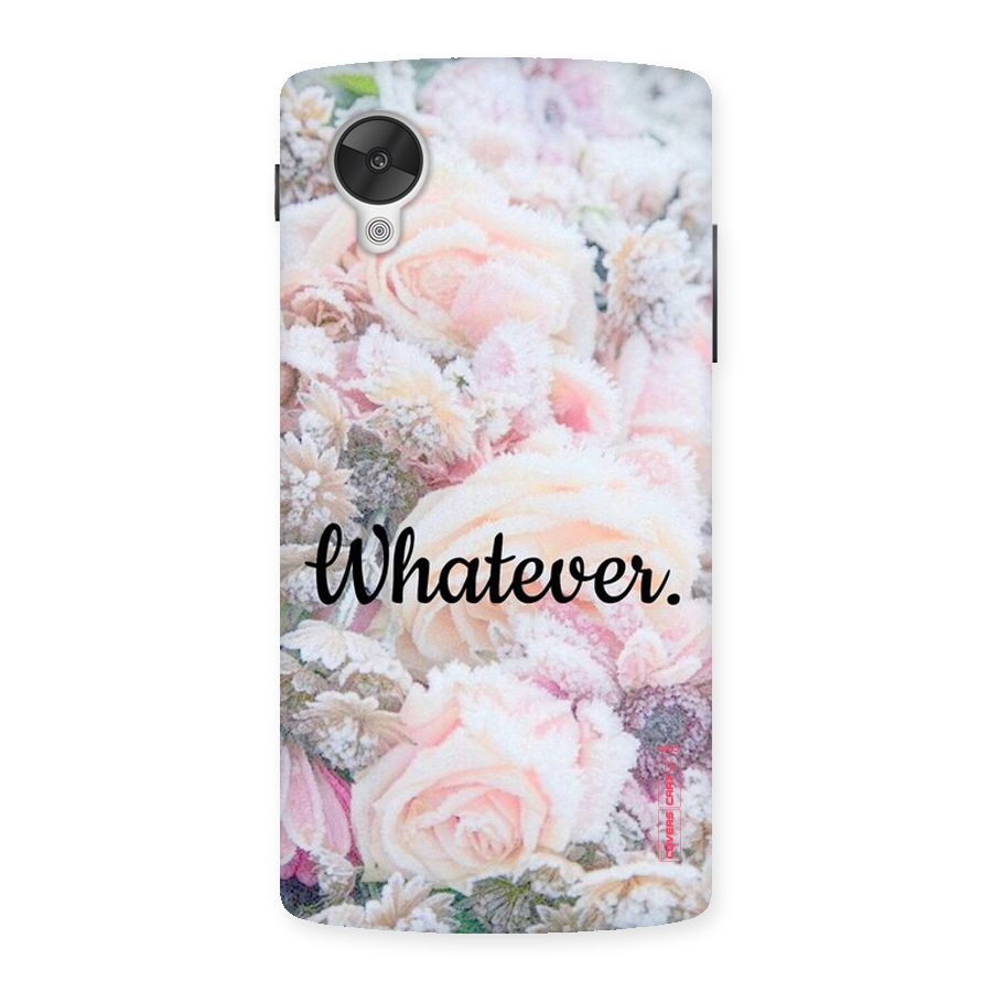 Whatever Back Case for Google Nexsus 5
