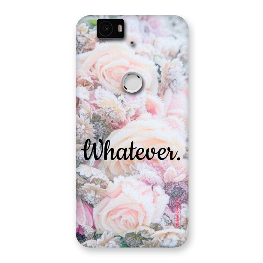 Whatever Back Case for Google Nexus-6P