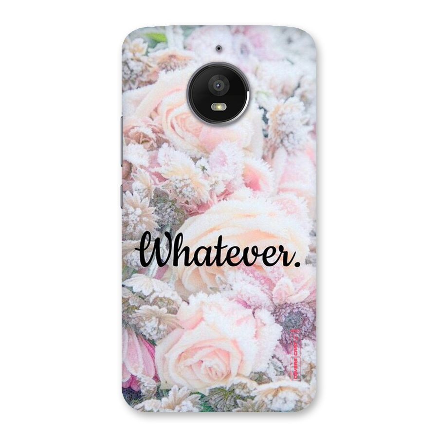 Whatever Back Case for Moto E4 Plus