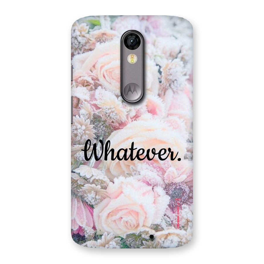 Whatever Back Case for Moto X Force