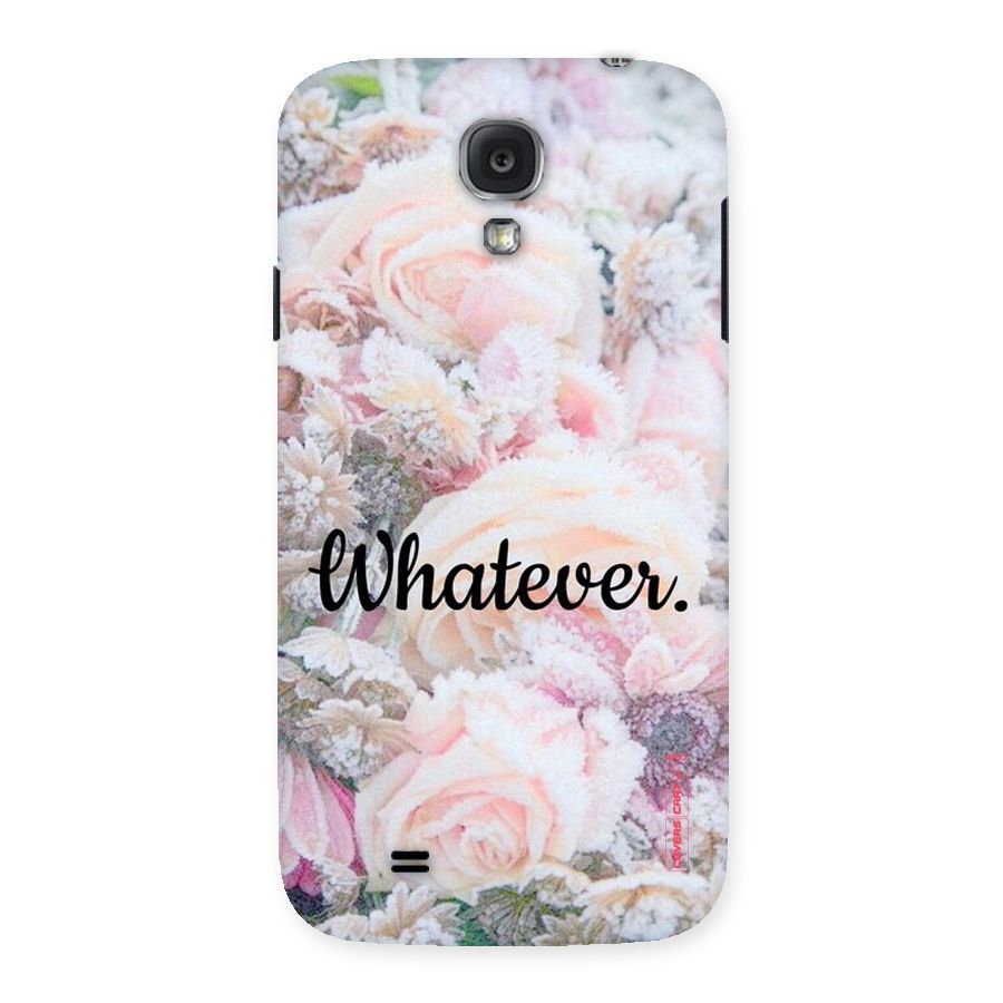 Whatever Back Case for Samsung Galaxy S4
