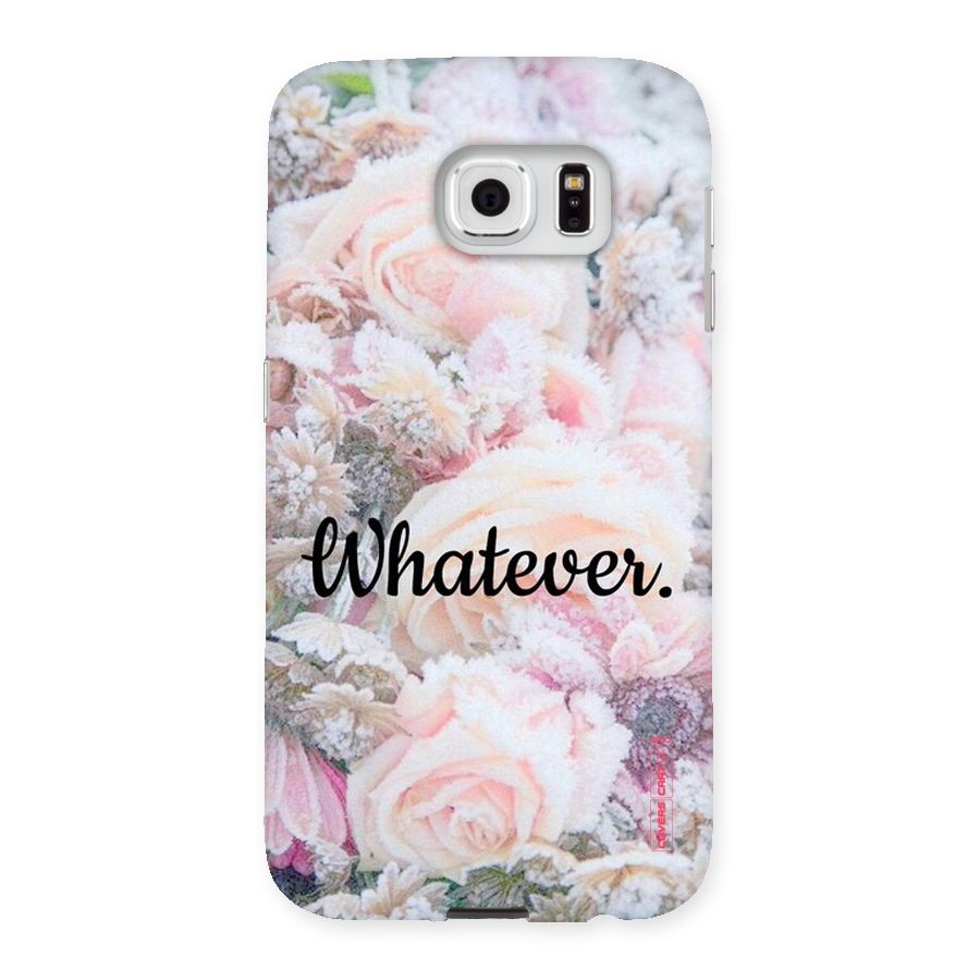 Whatever Back Case for Samsung Galaxy S6