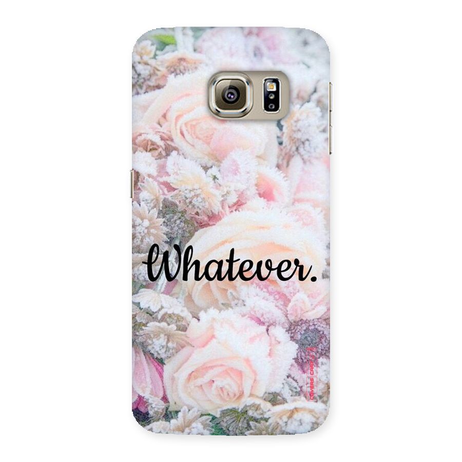 Whatever Back Case for Samsung Galaxy S6 Edge