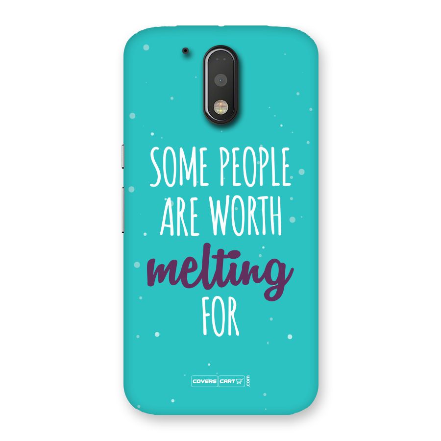 Worth Melting For Back Case for Motorola Moto G4 Plus
