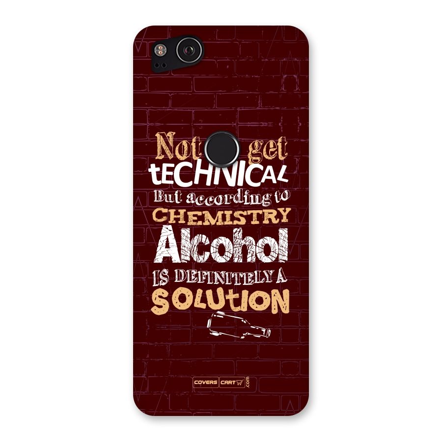 Alcohol is Definitely a Solution Back Case for Google Pixel 2