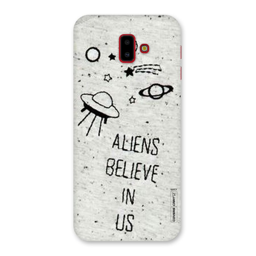 Aliens Believe In Us Back Case for Galaxy J6 Plus