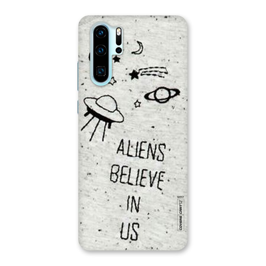 Aliens Believe In Us Back Case for Huawei P30 Pro
