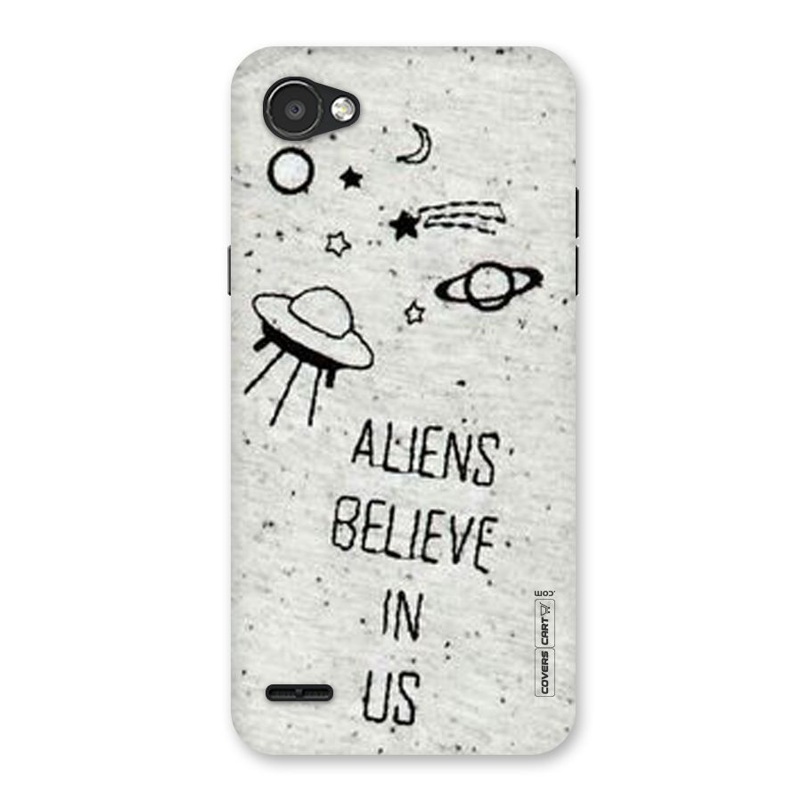 Aliens Believe In Us Back Case for LG Q6