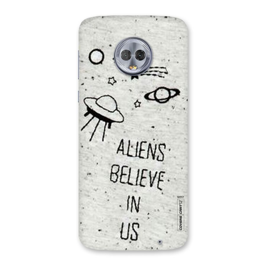 Aliens Believe In Us Back Case for Moto G6 Plus