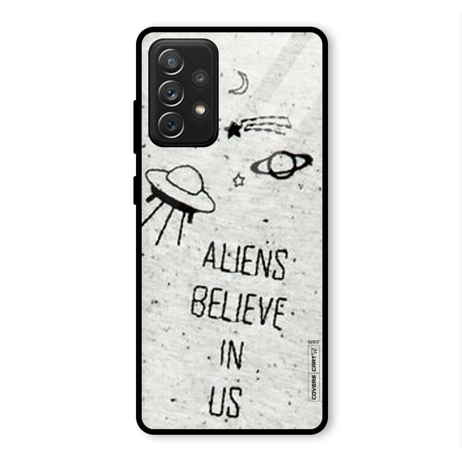 Aliens Believe In Us Glass Back Case for Galaxy A72