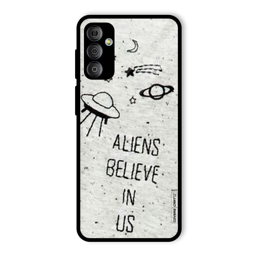 Aliens Believe In Us Glass Back Case for Galaxy F23