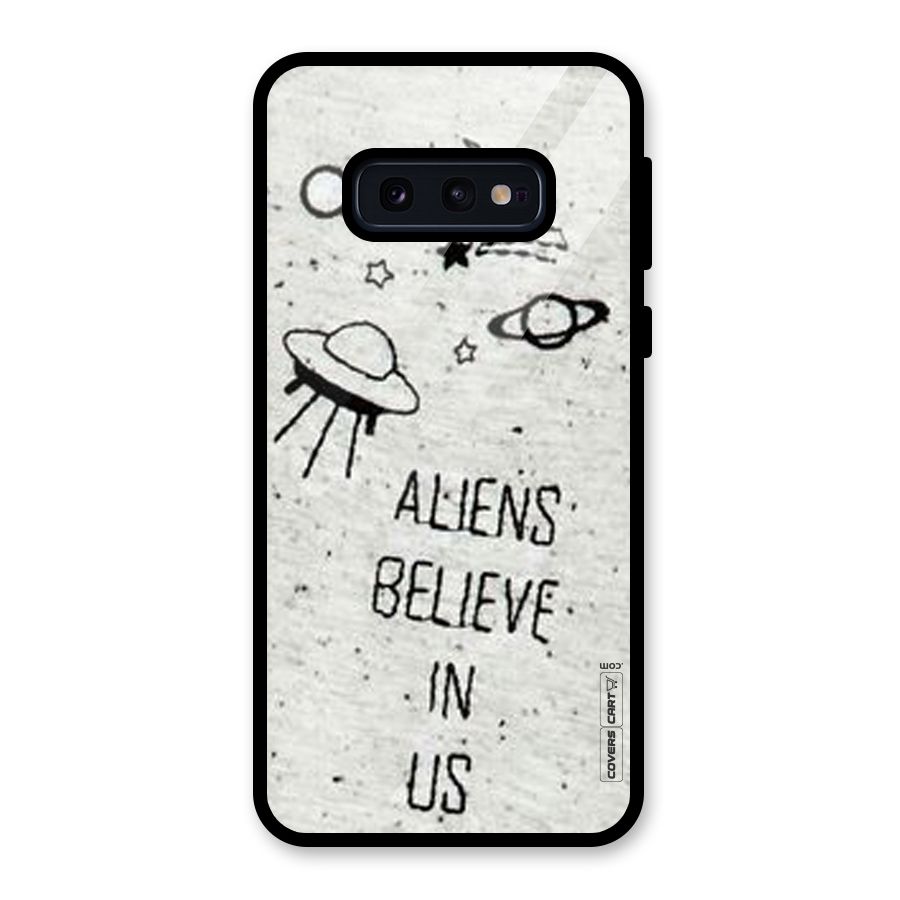 Aliens Believe In Us Glass Back Case for Galaxy S10e