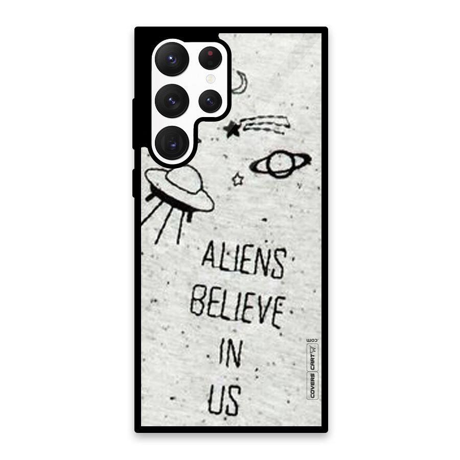Aliens Believe In Us Glass Back Case for Galaxy S22 Ultra 5G