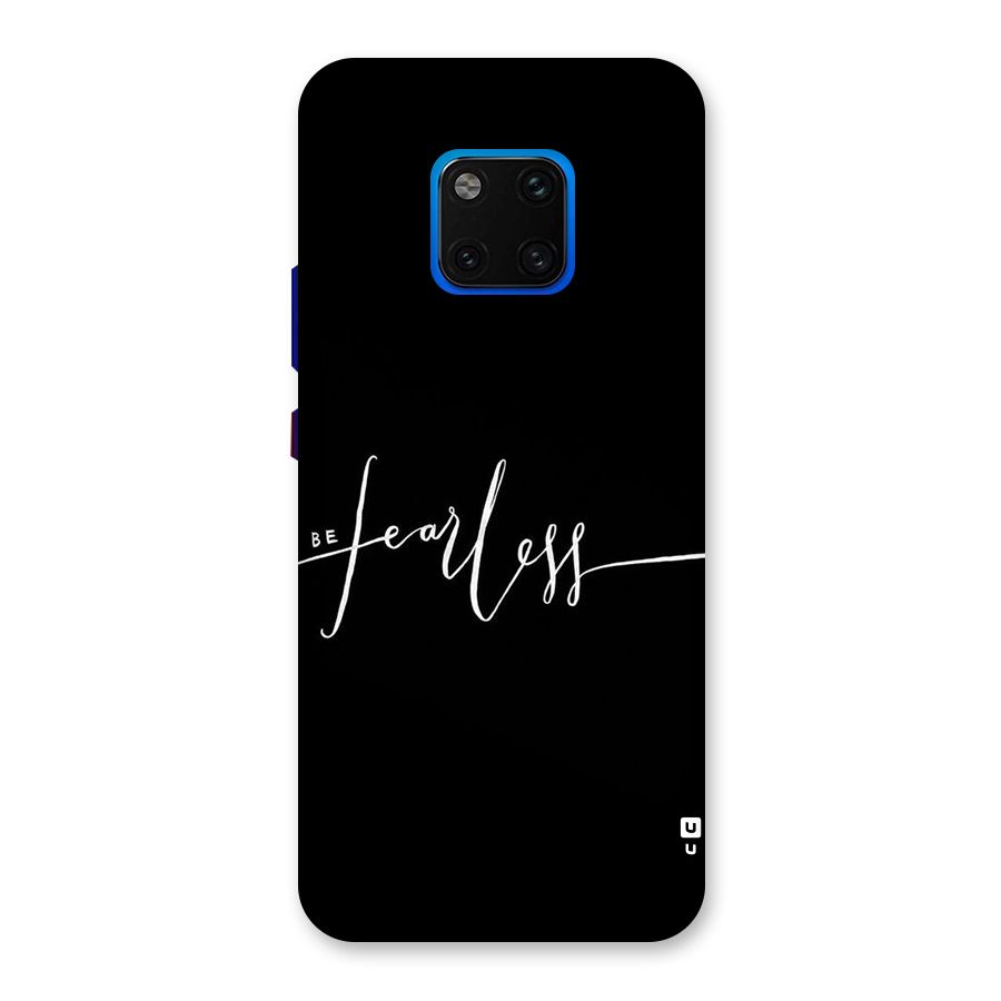 Always Be Fearless Back Case for Huawei Mate 20 Pro