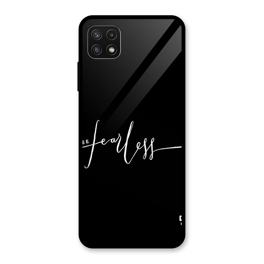 Always Be Fearless Glass Back Case for Galaxy A22 5G