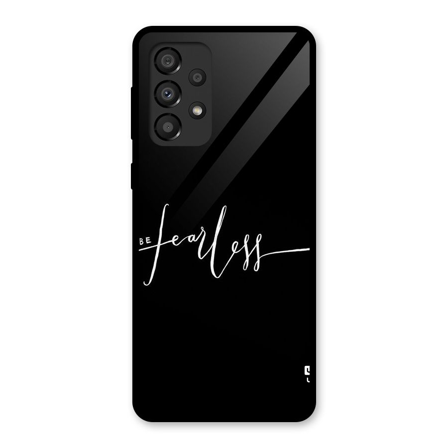 Always Be Fearless Glass Back Case for Galaxy A33 5G