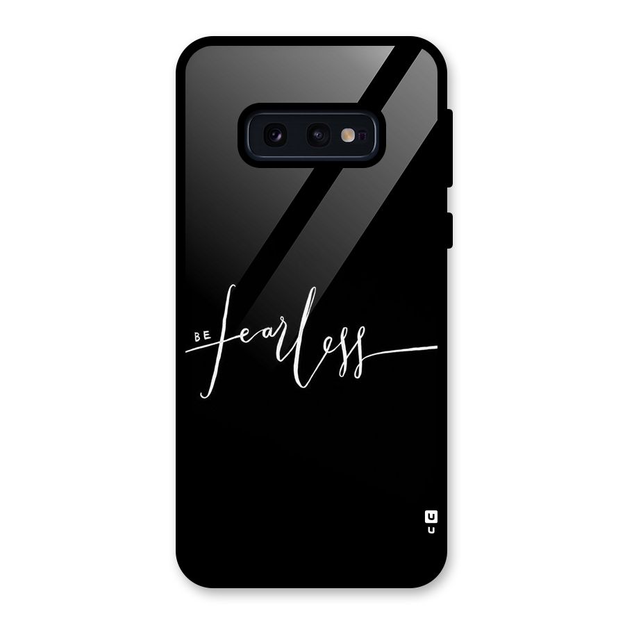 Always Be Fearless Glass Back Case for Galaxy S10e