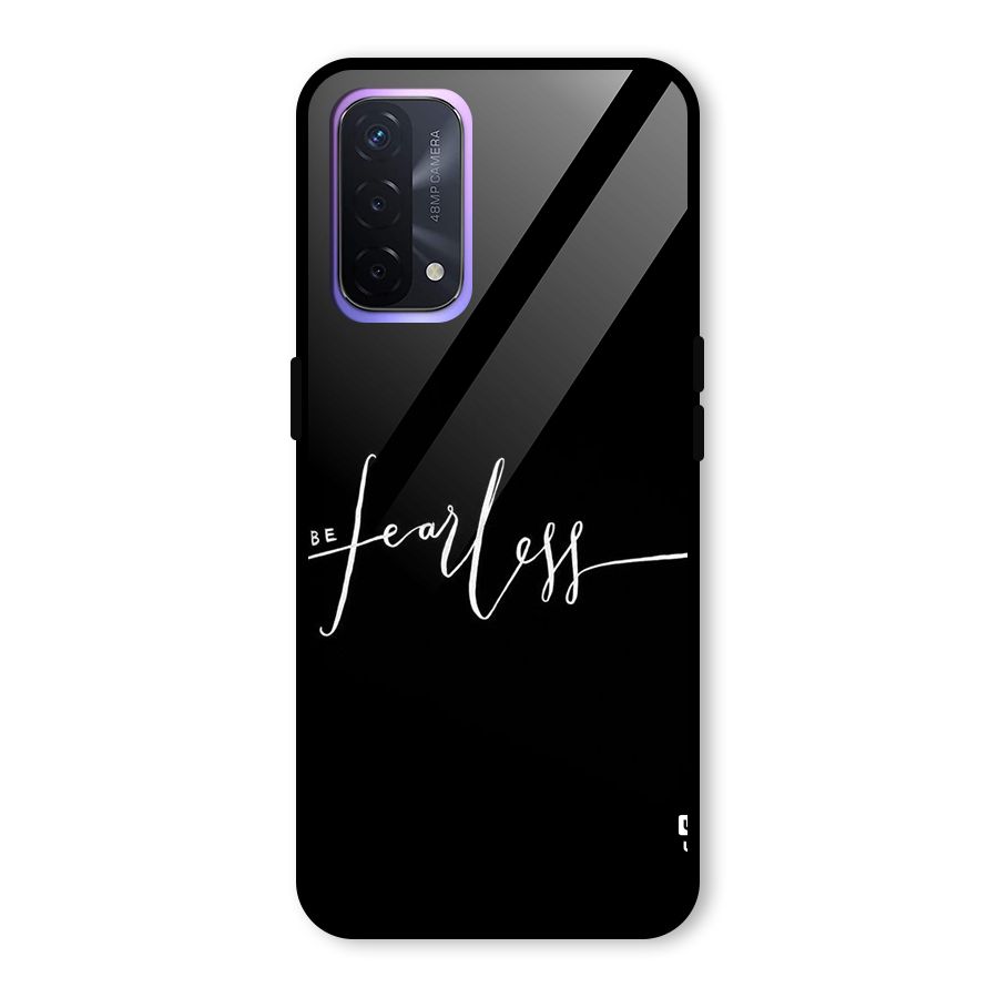 Always Be Fearless Glass Back Case for Oppo A74 5G