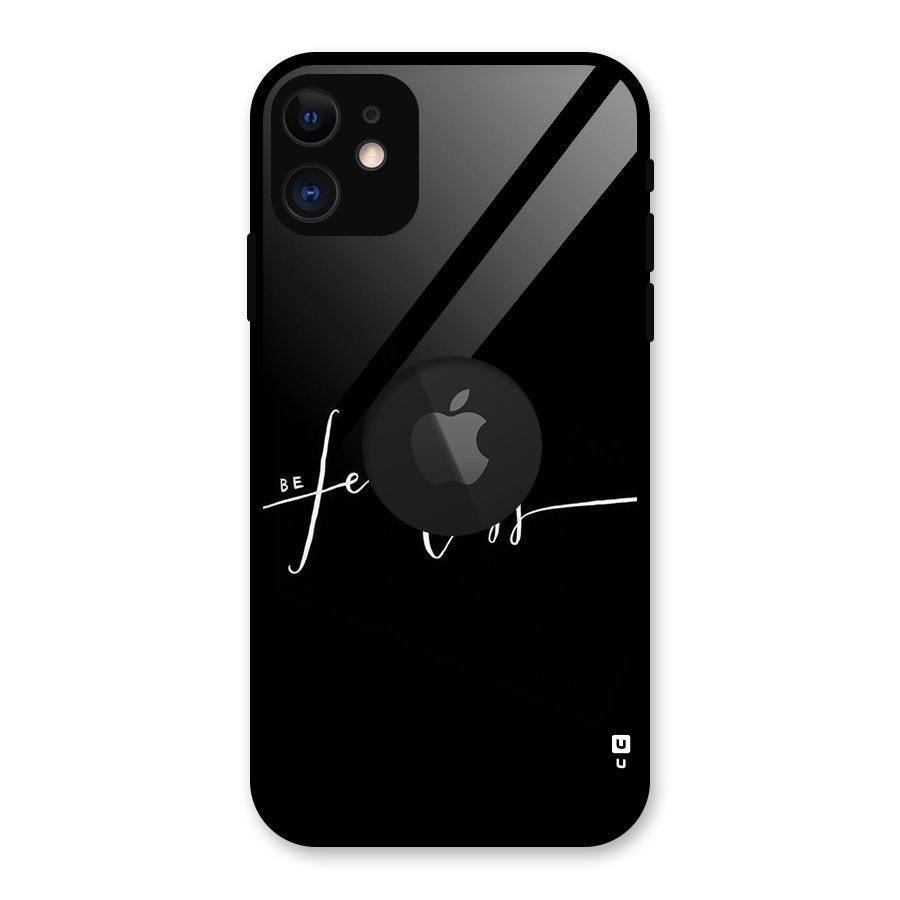 Always Be Fearless Glass Back Case for iPhone 11 Logo Cut