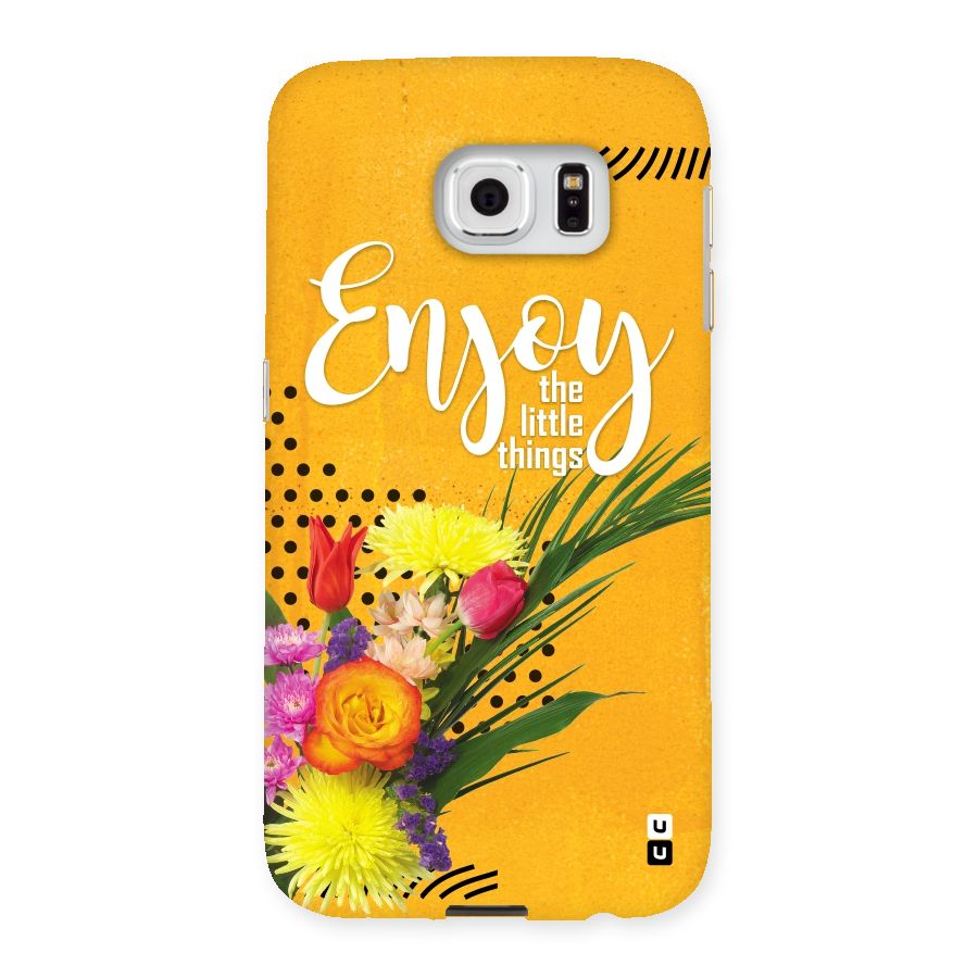 Always Enjoy Little Things Back Case for Samsung Galaxy S6