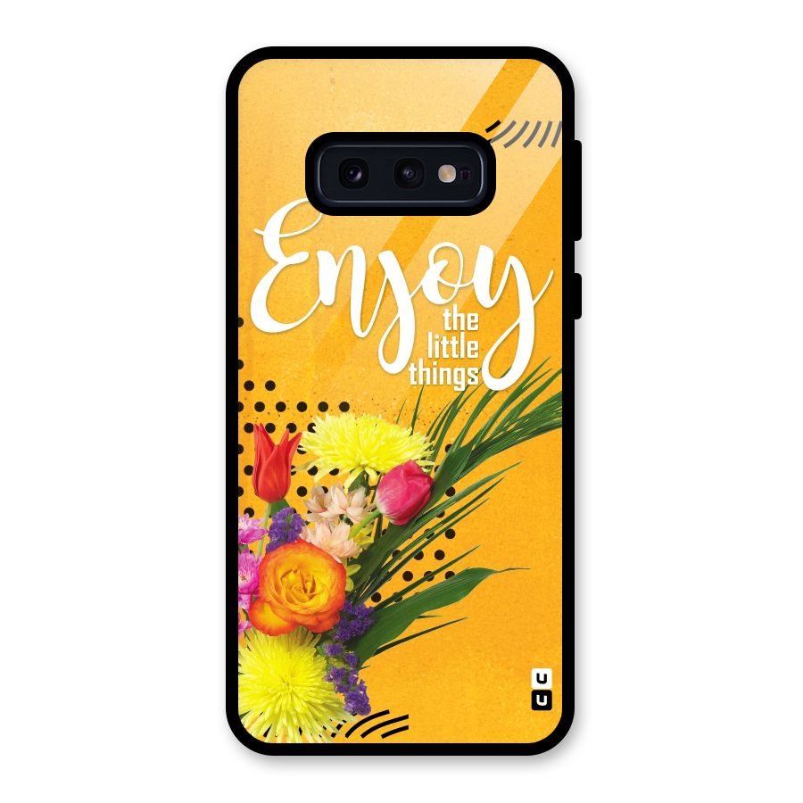 Always Enjoy Little Things Glass Back Case for Galaxy S10e