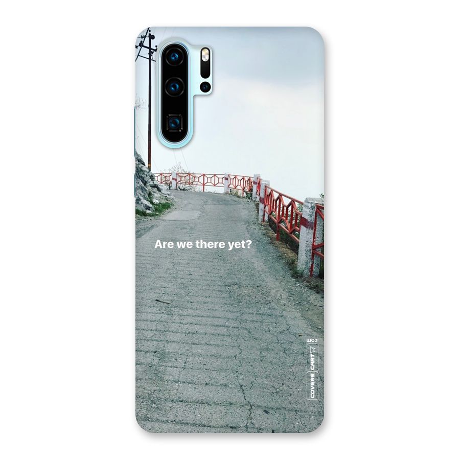 Are We There Yet Back Case for Huawei P30 Pro