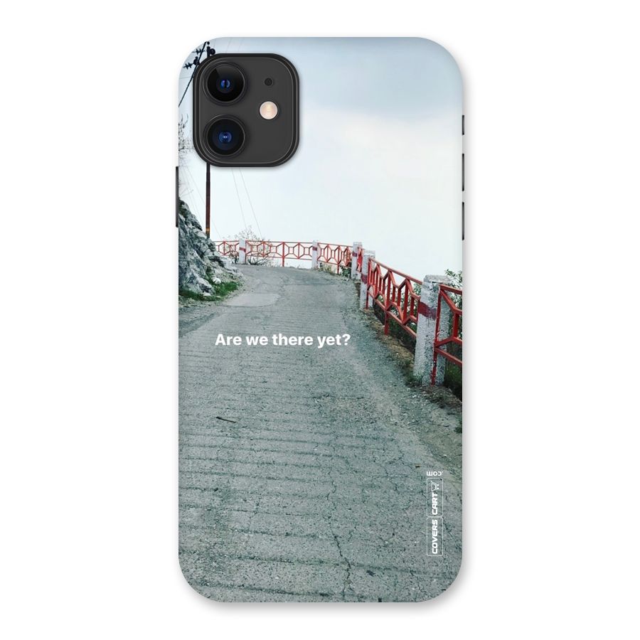 Are We There Yet Back Case for iPhone 11