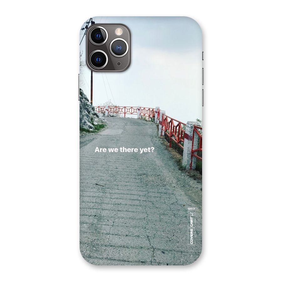 Are We There Yet Back Case for iPhone 11 Pro Max