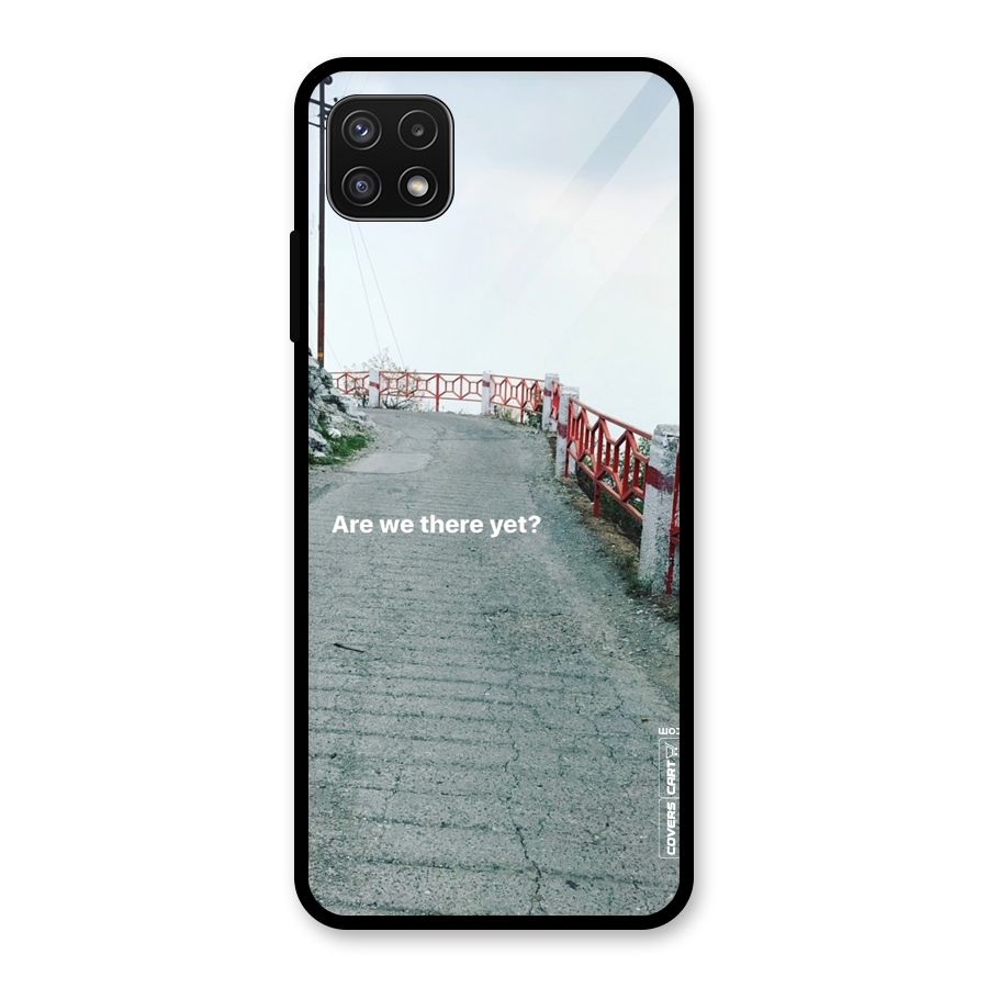 Are We There Yet Glass Back Case for Galaxy A22 5G