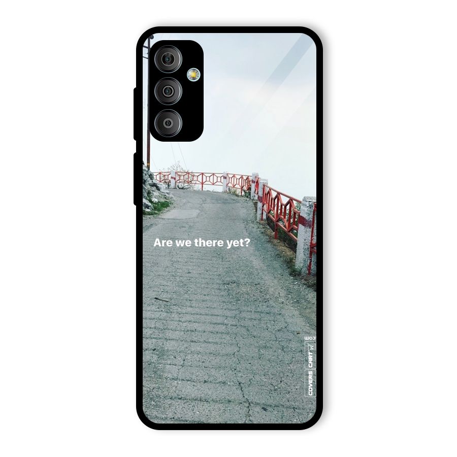 Are We There Yet Glass Back Case for Galaxy F23