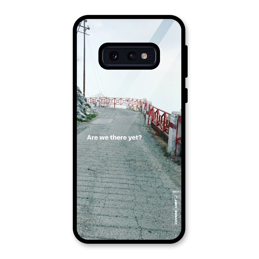 Are We There Yet Glass Back Case for Galaxy S10e