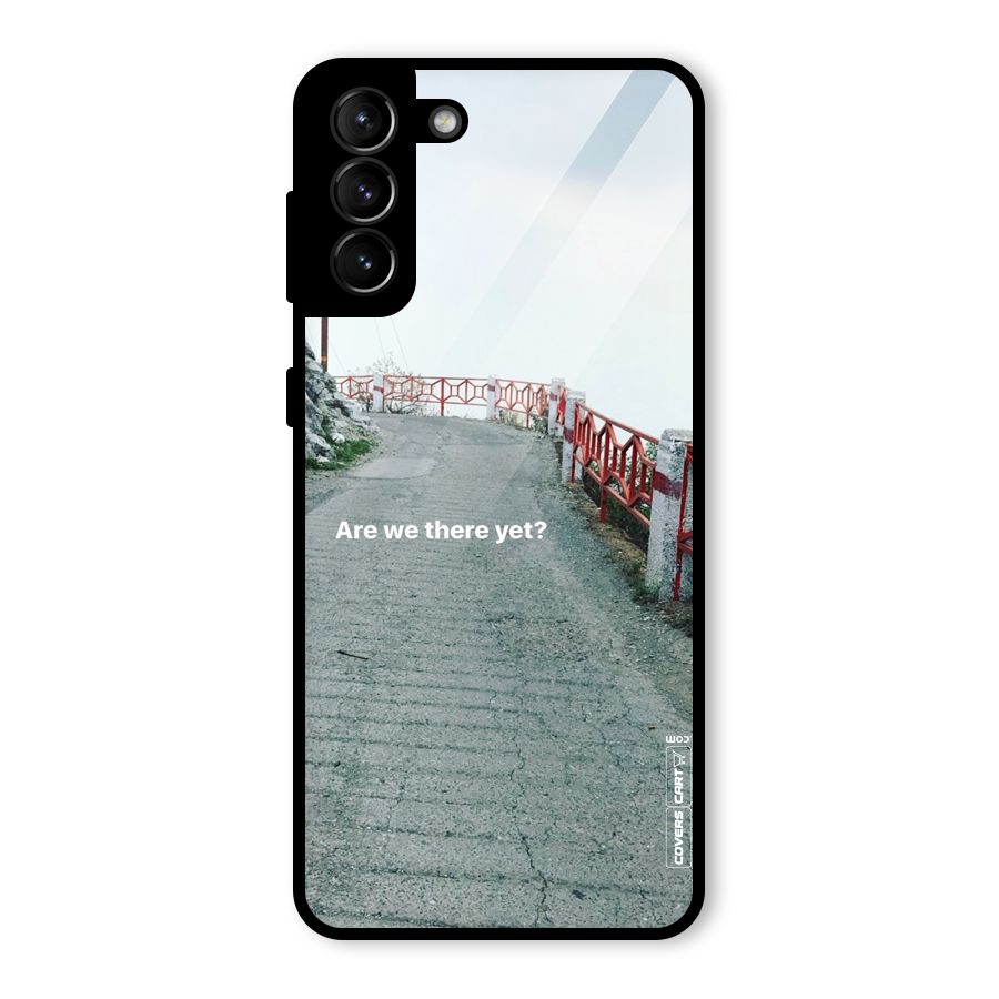 Are We There Yet Glass Back Case for Galaxy S21 Plus