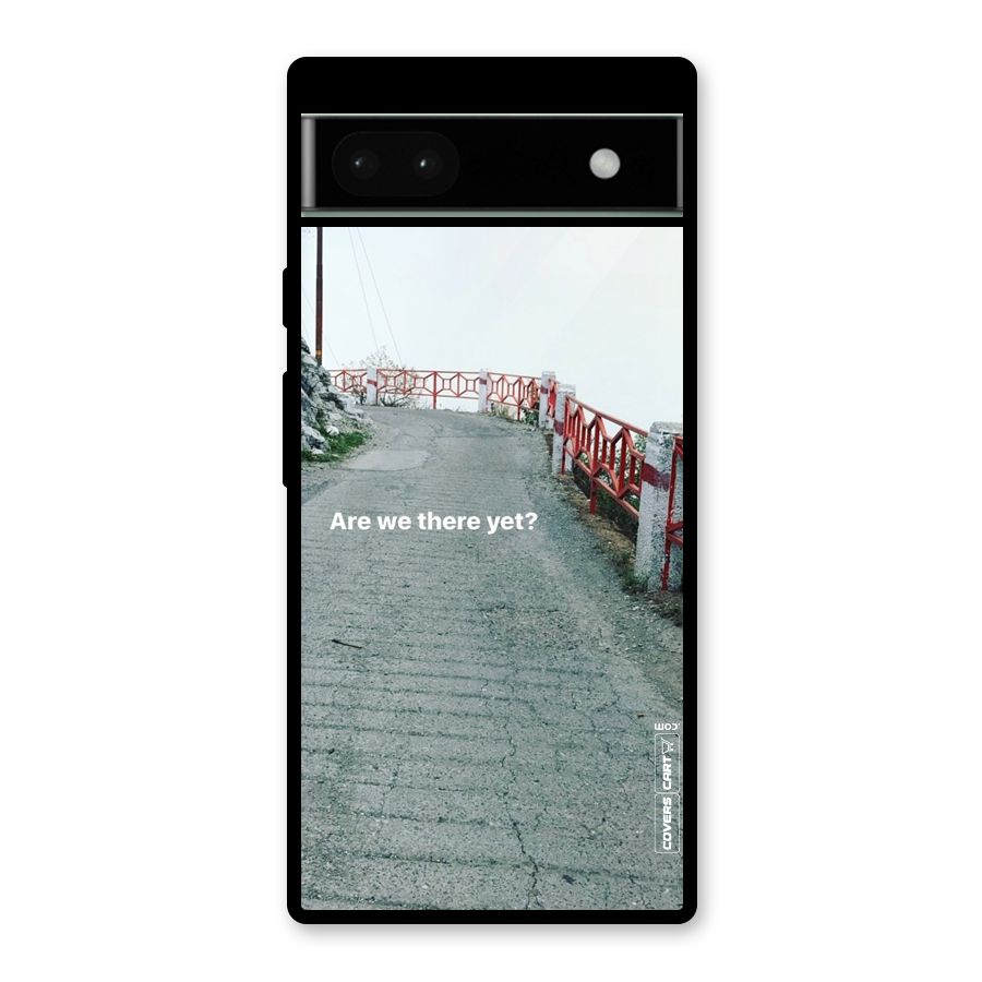 Are We There Yet Glass Back Case for Google Pixel 6a