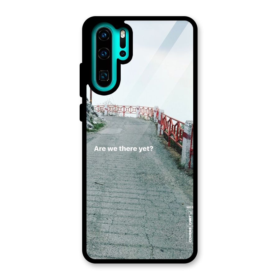 Are We There Yet Glass Back Case for Huawei P30 Pro