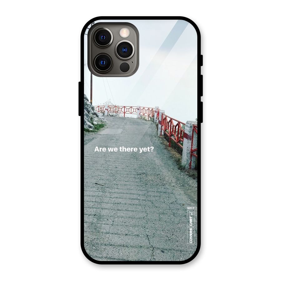 Are We There Yet Glass Back Case for iPhone 12 Pro