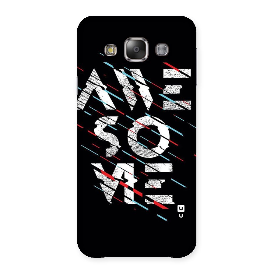 Awesome Me Back Case for Galaxy E7