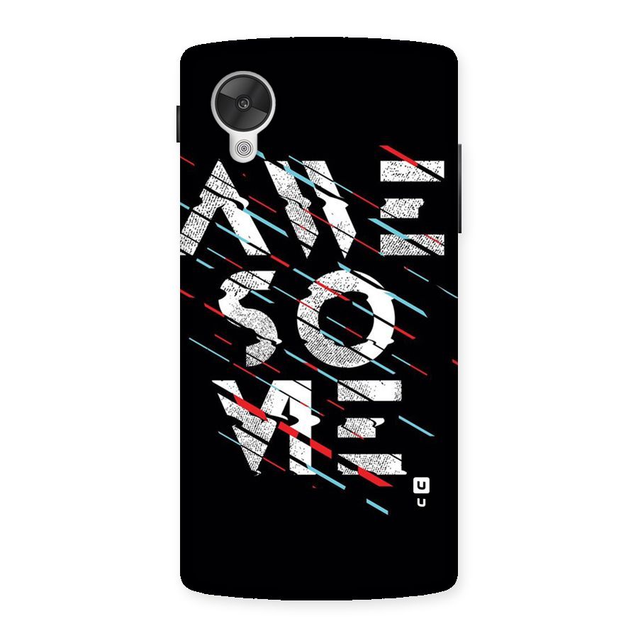 Awesome Me Back Case for Google Nexsus 5