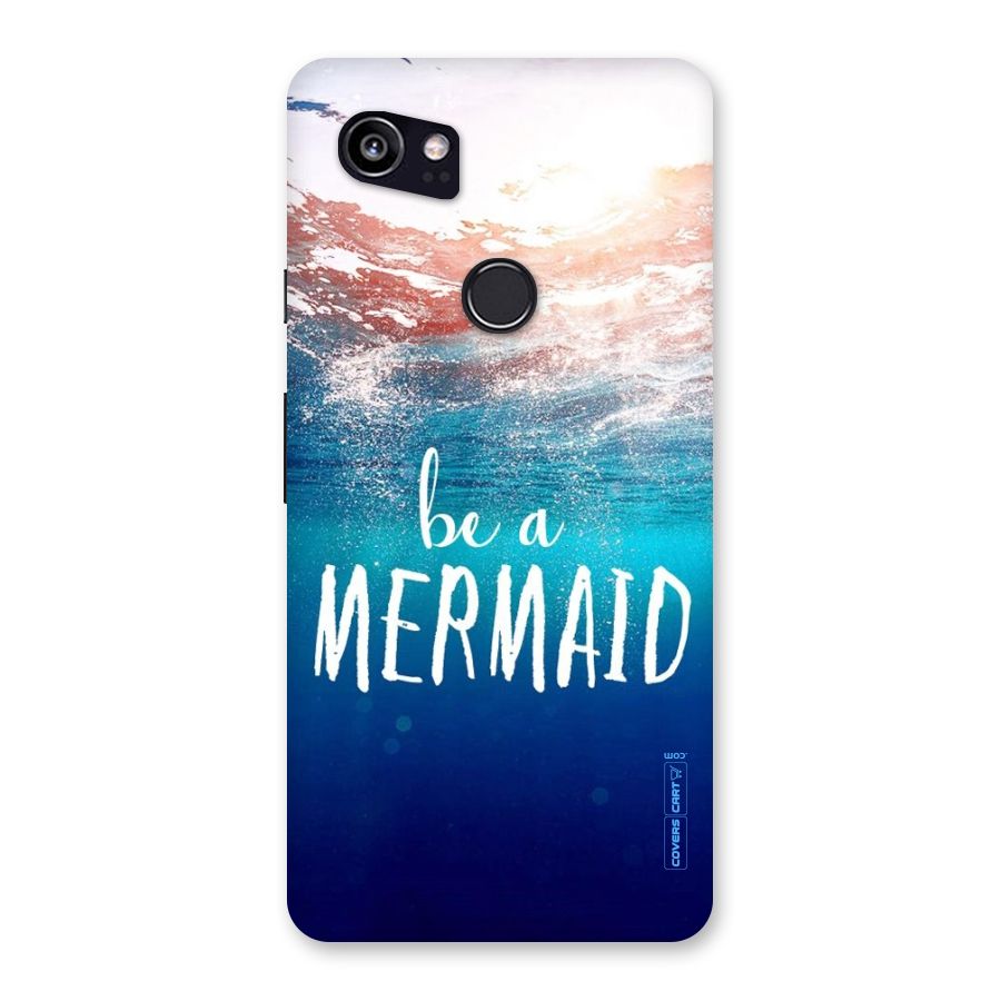 Be A Mermaid Back Case for Google Pixel 2 XL
