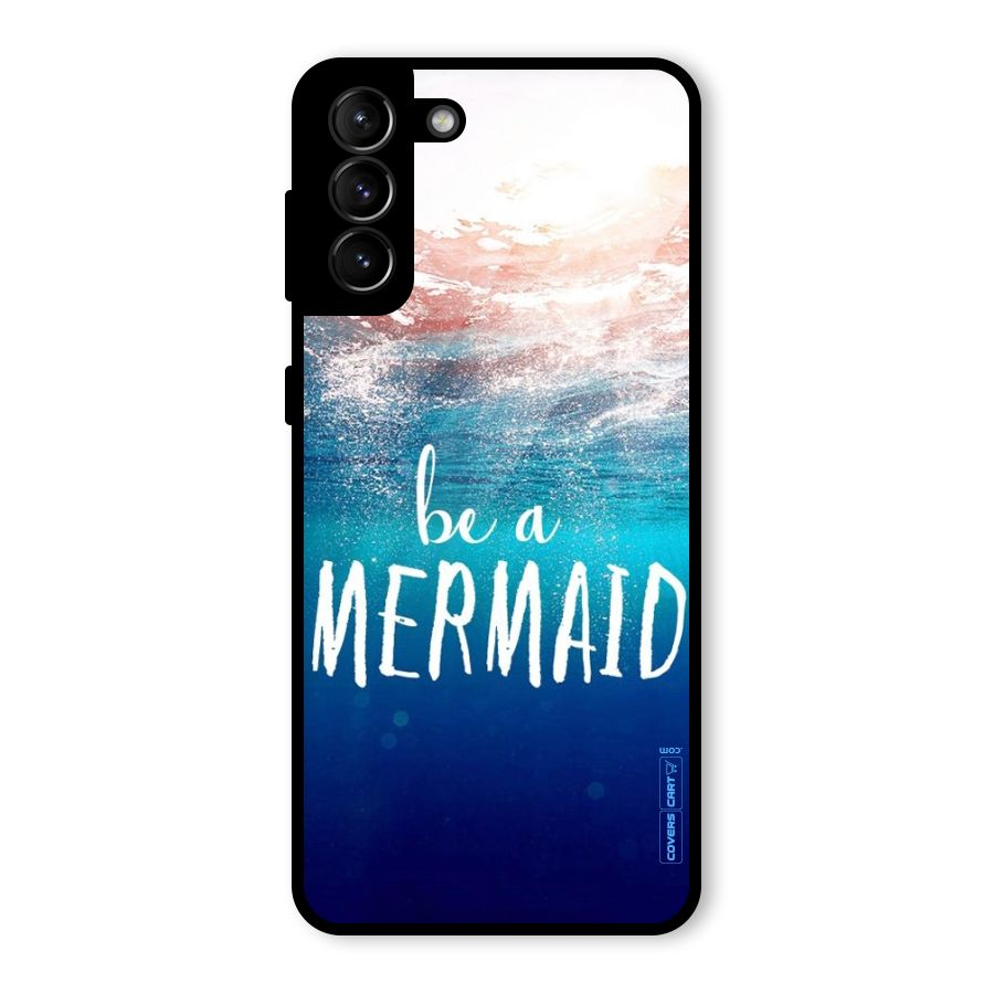 Be A Mermaid Glass Back Case for Galaxy S21 Plus