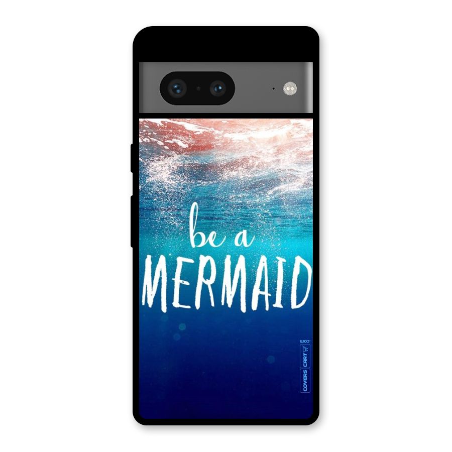 Be A Mermaid Glass Back Case for Google Pixel 7