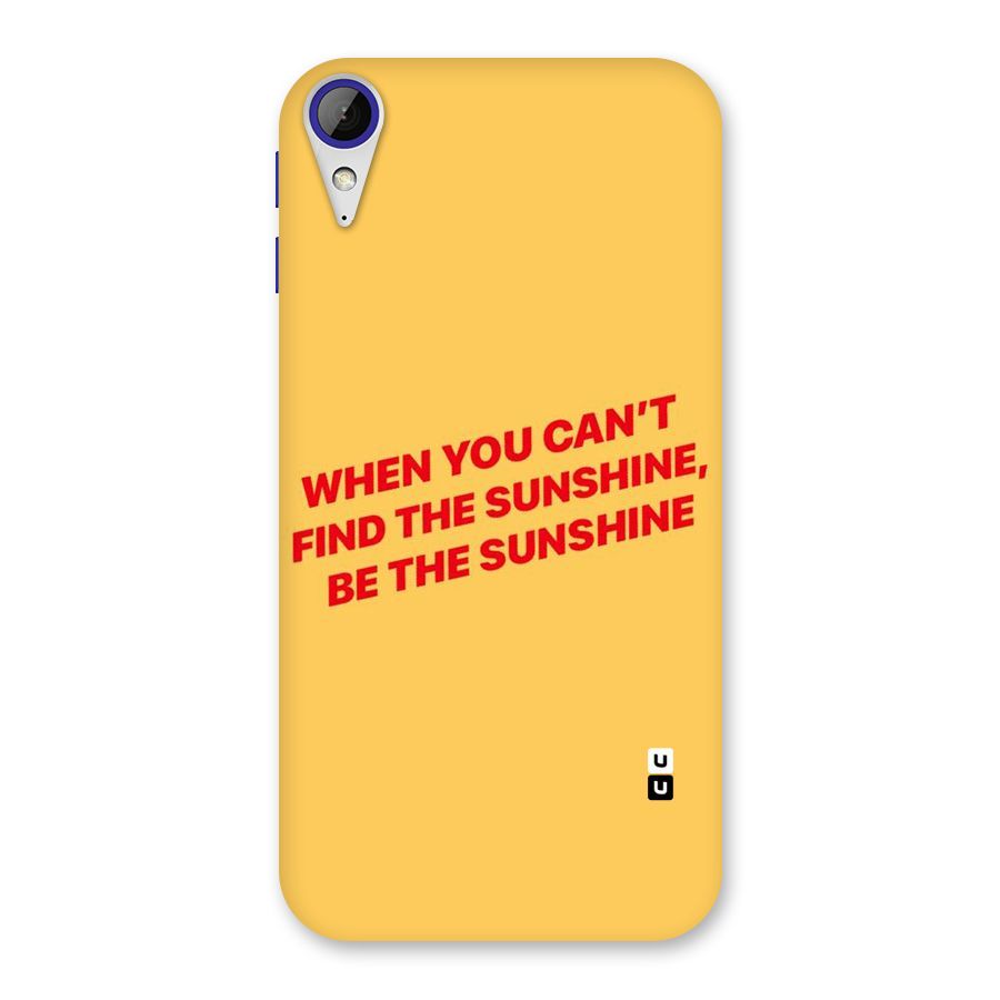 Be The Sunshine Back Case for Desire 830