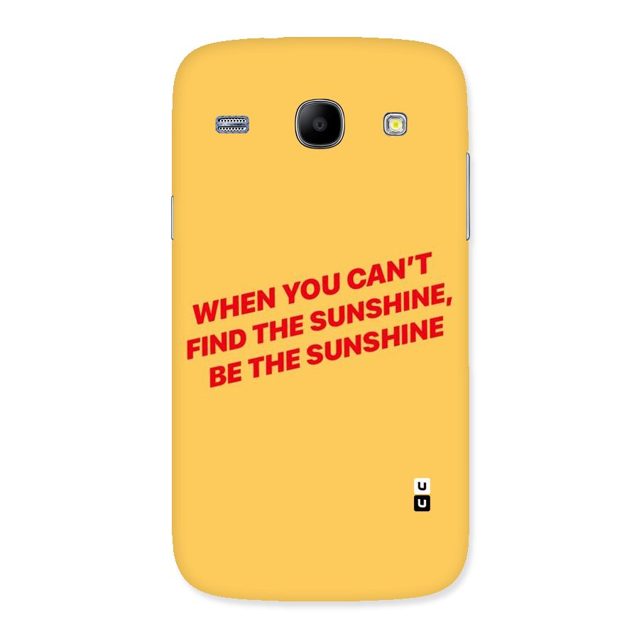 Be The Sunshine Back Case for Galaxy Core