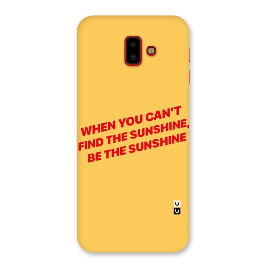 Be The Sunshine Back Case for Galaxy J6 Plus