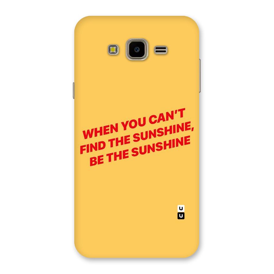 Be The Sunshine Back Case for Galaxy J7 Nxt