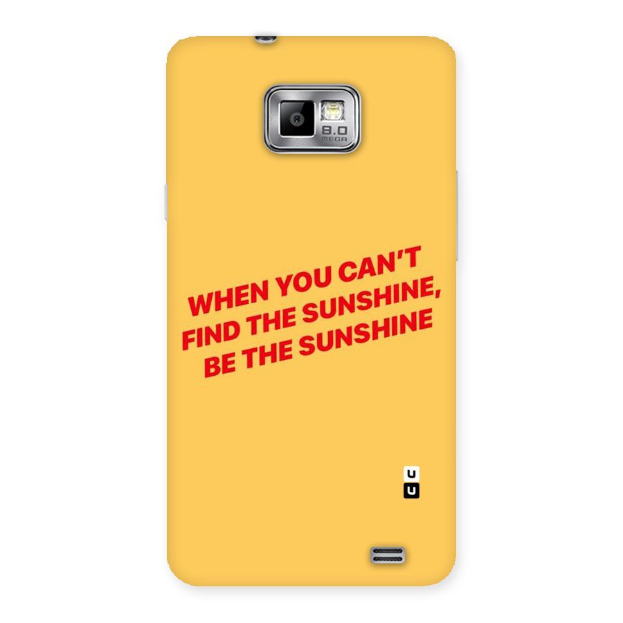 Be The Sunshine Back Case for Galaxy S2